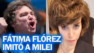 FÁTIMA FLÓREZ IMITÓ A JAVIER MILEI [upl. by Wei]