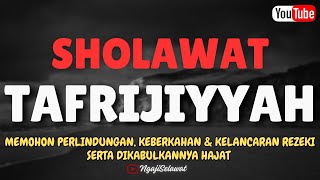 SELAWAT TAFRIJIYYAH MERDU SELAWAT MURAH REZEKI Sholawat Nariyah Paling Merdu Sholawat Nabi [upl. by Eirolav]