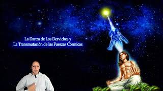 41 La Danza de los Derviches y la Transmutacion de las Fuerzas Cosmicas [upl. by Ivel104]