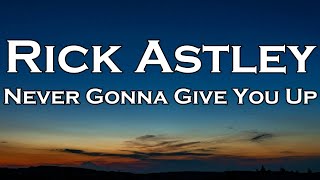 Rick Astley  Never Gonna Give You Up Lyrics [upl. by Aramanta753]