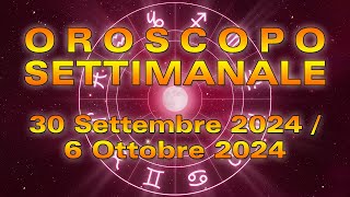 Oroscopo della Settimana dal 30 Settembre al 6 Ottobre 2024 [upl. by Reinertson]