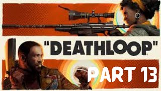 Deathloop Streams Part 13 [upl. by Nimocks818]