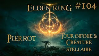 Une tour infinie amp la créature stellaire   Elden Ring  Episode 104  Playthrough FR avec Pierrot [upl. by Aleahpar]