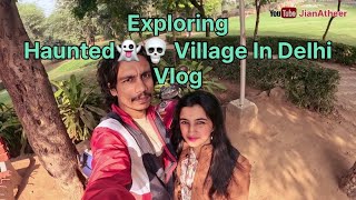 Saudi Girl Exploring Haunted 👻 Village In Delhi Vlog Jian atheer jianazmir jianatheer [upl. by Anih]