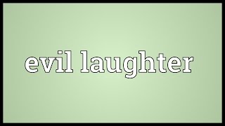 Evil laughter Meaning [upl. by Eimmak189]