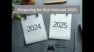 Preparing for the YearEnd 2024 and Year Beginning 2025 [upl. by Blanchette]