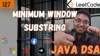 L 127 Minimum Window Substring  Strings  Java DSA Placement  FAANG  Leetcode [upl. by Nochur230]