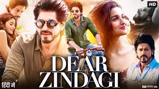 Dear Zindagi Full Movie Story amp Explain  Alia Bhatt  Shah Rukh Khan  Kunal Kapoor  Review HD [upl. by Oneida671]