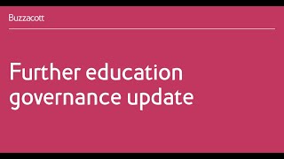 Governance code updates and advice for Further Education colleges from Buzzacott and the ESFA [upl. by Newg]