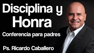 Predicas Cristianas  Disciplina y Honra  Pastor Ricardo Caballero [upl. by Acinat702]