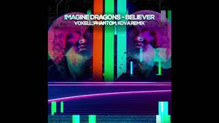 Imagine Dragons  Believer Voxell Phantom Kova rmx [upl. by Mharba]