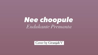 Nee Choopule  Endukante Premanta  Cover by Gitanjali V [upl. by Eneleoj872]