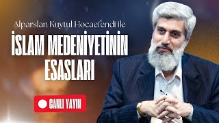 İslam Medeniyetinin Esasları  Ders 3  Alparslan Kuytul Hocaefendi [upl. by Furgeson]