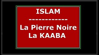 🔴 L’Islam religion païenne idolâtre  LA KAABA  Vidéo №54 [upl. by Pippas962]