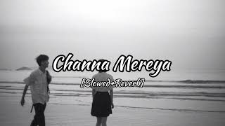 Channa Mereya  Lofi SlowedReverb  Arijit Singh 🎧🎶♥️ [upl. by Korenblat896]