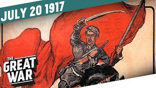 July Days In Petrograd  Blood On The Nevsky Prospect I THE GREAT WAR Week 156 [upl. by Donal31]