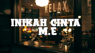 M E  Inikah Cinta lyrics [upl. by Aekal718]