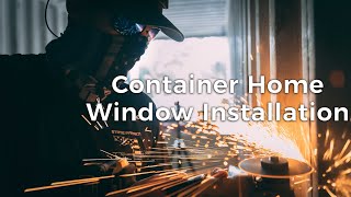 Build a DIY Shipping Container Home Step by Step  Ep 2 Window Installation [upl. by Naelcm]