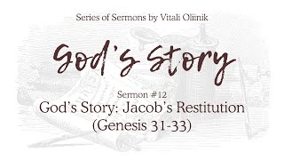 12 God’s Story Jacob’s Restitution Genesis 3133 – Sermon by Vitali Oliinik May 9 2020 [upl. by Gracia79]