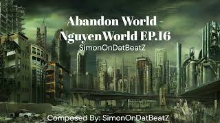 Abandon World  NguyenWorld EP16 [upl. by Nyvar]