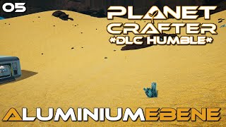 Planet Crafter DLC Humble l Aluminiumebene 05 I gameplay I deutsch [upl. by Spain]