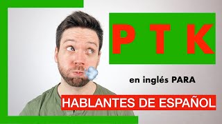 Cómo PRONUNCIAR la P💨 T💨 K💨 en INGLÉS  PRONUNCIACIÓN en INGLÉS comparando con el ESPAÑOL ↔️ [upl. by Alina]