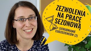 Zezwolenia na pracę sezonową  Zatrudnianie cudzoziemców 2 [upl. by Mayram]