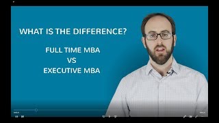 Full Time MBA vs Executive MBA [upl. by Gardiner]