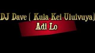 DJ Dave Ft Kula Kei Uluivuya  Adi Lo [upl. by Charmane755]