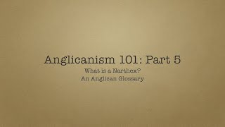 Anglicanism 101 What is a Narthex [upl. by Oinegue]