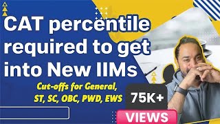 CAT percentile required to get into New IIMs  Cutoffs for General ST SC OBC PWD EWS [upl. by Eneres]