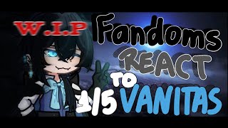 Fandoms React • Vanitas • 15 • WIP [upl. by Diana]