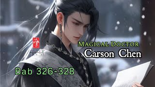 Bab 326328  Novel Magical Doctor  Carson Chen [upl. by Whitby973]