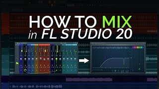 How to Mix in FL Studio 20 [upl. by Hutt]