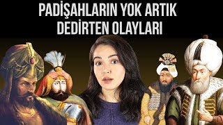 OSMANLI PADİŞAHLARININ YOK ARTIK DEDİRTEN OLAYLARI [upl. by Enylcaj358]