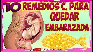 COMO LOGRAR QUEDAR EMBARAZADA EN POCO TIEMPO con estos 10 Remedios Caseros para Quedar Embarazada [upl. by Link683]