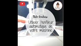 Machine à coudre  Utiliser lenfileur automatique [upl. by Notled]