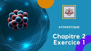 Atomistique S1 SMPC exercice 1  chapitre 2  la théorie classique de latome [upl. by Curnin]