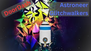 Astroneer Glitchwalkers  DoorDash  EP23 [upl. by Livvyy]