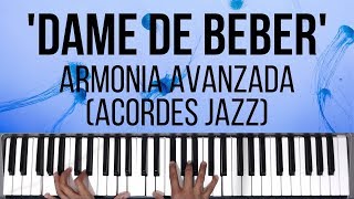 Dame de Beber  Armonia Avanzada Acordes Jazz  Tutorial de Piano [upl. by Kral]