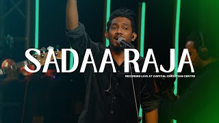 Sadaa Raja Live  Recorded Live at Capital Christian Centre [upl. by Ylerebmik]