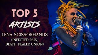 TOP 5 Artists Lena Scissorhands Infected Rain Death Dealer Union [upl. by Adnak]