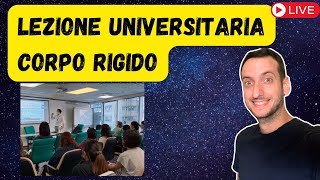 ASCOLTO LEZIONE UNIVERSITARIA FISICA DEL CORPO RIGIDO [upl. by Kiraa]