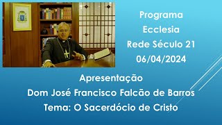 O Sacerdócio de Cristo  Ecclesia  06042024 [upl. by Eilsehc]