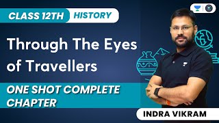 Through The Eyes of Travellers  One Shot Complete Chapter  Class 12  Indra Vikram Tiwari [upl. by Kaliope]