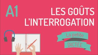 La Petite Dictée 10  poser des questions linterrogation et les goûts [upl. by Lesley]