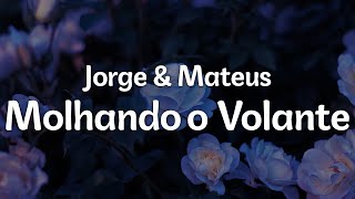 Jorge amp Mateus  Molhando o Volante LetraLyrics  Official Music Video [upl. by Wright]