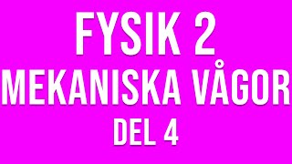 Fysik 2  Mekaniska vågor del 4 av 4 [upl. by Zzahc]