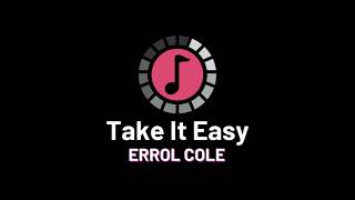 ERROL COLE  TAKE IT EASY  THE MIXER ALBUM [upl. by Asyram]