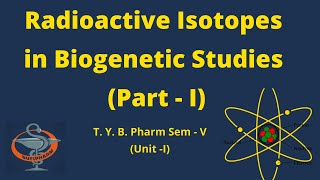 Radioactive Isotopes in Biogenetic Studies  Part – I  HINDI [upl. by Anaele]